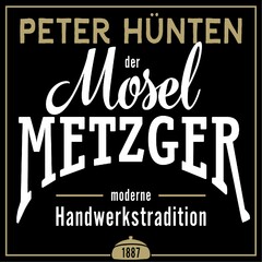 PETER HÜNTEN der Mosel METZGER moderne Handwerkstradition 1887