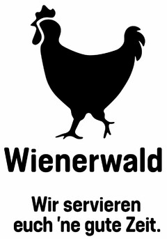 Wienerwald Wir servieren euch 'ne gute Zeit.