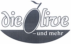 die Olive - und mehr