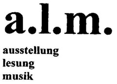 a.l.m. ausstellung lesung musik