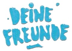 DEINE FREUNDE