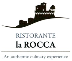 RISTORANTE la ROCCA An authentic culinary experience