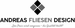 ANDREAS FLIESEN DESIGN "Der Preis wird vergessen - die Qualität bleibt!"