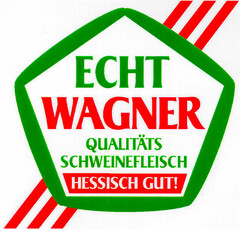 ECHT WAGNER QUALITÄTSSCHWEINEFLEISCH