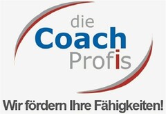 die Coach Profis Wir fördern Ihre Fähigkeiten!