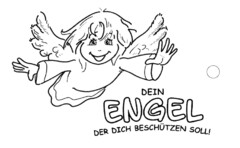 DEIN ENGEL DER DICH BESCHÜTZEN SOLL!