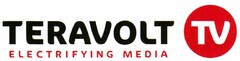 TERAVOLT TV ELECTRIFYING MEDIA