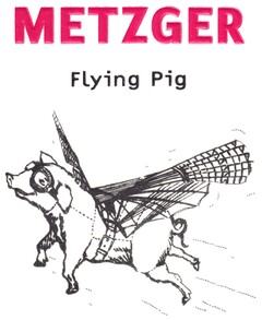 METZGER Flying Pig