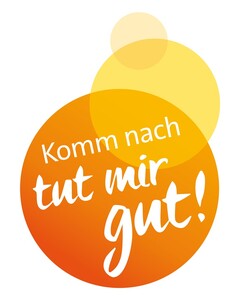 Komm nach tut mir gut!