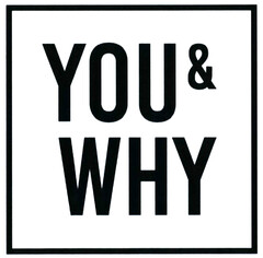 YOU & WHY