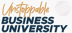 Unstoppable BUSINESS UNIVERSITY