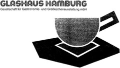 GLASHAUS HAMBURG Gesellschaft für Gastronomie- und Großküchenausstattung mbH