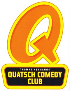 Q THOMAS HERMANNS' QUATSCH COMEDY CLUB