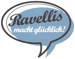 Ravellis macht glücklich!