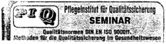 PIQ SEMINAR Pflegeinstitut für Qualitätssicherung Qualitätsnormen DIN EN ISO 9000ff. Methoden für die Qualitätssicherung im Gesundheitswesen