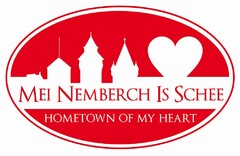 MEI NEMBERCH IS SCHEE HOMETOWN OF MY HEART