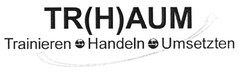 TR(H)AUM Trainieren Handeln Umsetzen