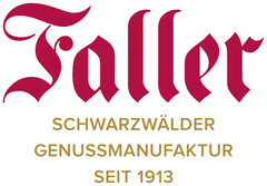 Faller SCHWARZWÄLDER GENUSSMANUFAKTUR SEIT 1913