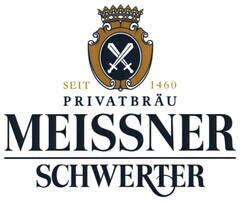 SEIT 1460 PRIVATBRÄU MEISSNER SCHWERTER