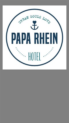 URBAN SOULS LOVE PAPA RHEIN HOTEL