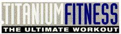 TITANIUM FITNESS THE ULTIMATE WORKOUT