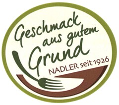 Geschmack aus gutem Grund NADLER seit 1926