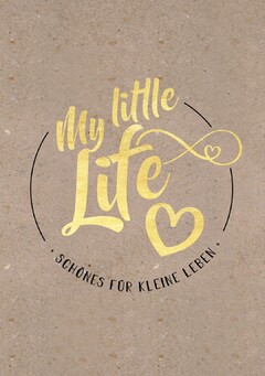 My little Life · SCHÖNES FÜR KLEINE LEBEN ·