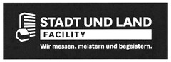 STADT UND LAND FACILITY Wir messen, meistern und begeistern.