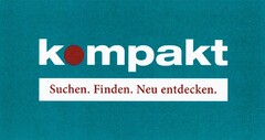 kompakt Suchen. Finden. Neu entdecken.