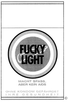 FUCKY LIGHT MACHT SPASS, ABER KEIN AIDS