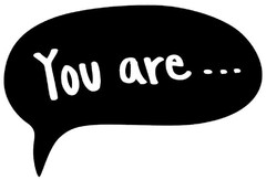 You are ...