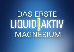 DAS ERSTE LIQUID!AKTIV MAGNESIUM