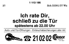 Ich rate Dir, schließ zu die Tür  Auto- und Tür-Öffnungen   Einbruchsicherungen aller Art  Glaser sichert Gut und Leben