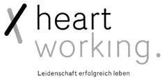 heart working. Leidenschaft erfolgreich leben