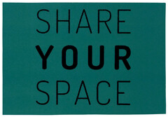 SHARE YOUR SPACE