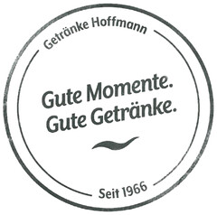 Getränke Hoffmann Gute Momente. Gute Getränke. Seit 1966