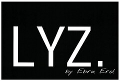 LYZ. by Ebru Erol