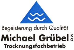 Begeisterung durch Qualität Michael Grübel KG Trocknungsfachbetrieb