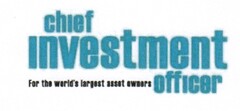 chief investment officer For the world's largest asset owners