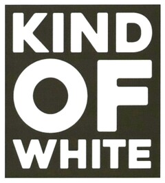 KIND OF WHITE