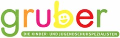 gruber DIE KINDER- UND JUGENSCHUHSPEZIALISTEN