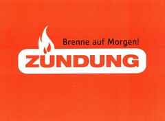 ZÜNDUNG - Brenne auf Morgen!