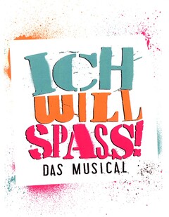 ICH WILL SPASS DAS MUSICAL