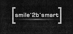 [smile '2b' smart]