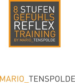 8 STUFEN GEFÜHLS REFLEX TRAINING BY MARIO_TENSPOLDE