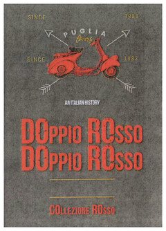DOPPIO ROSSO PUGLIA AN ITALIAN HISTORY SINCE 1983 COLLEZIONE ROSSO
