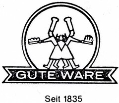 GUTE WARE Seit 1835