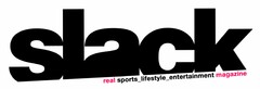 slack real_sports_lifestyle_entertainment magazine
