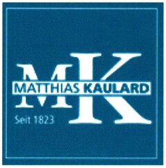 MK MATTHIAS KAULARD Seit 1823