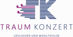 TK TRAUM KONZERT LOSLASSEN UND WOHLFÜHLEN